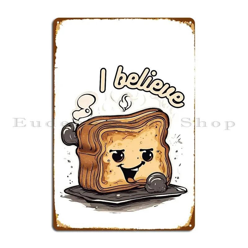 Burnt Toast Theory I Believe Metal Plaque Poster Printing Classic Vintage Wall Plaque Home Tin Sign Poster 20x30cm(7.8x11.8inch)