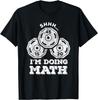 Shhh I_m Doing Math Funny Weight Lifting Workout Training Gift Unisex T-Shirt