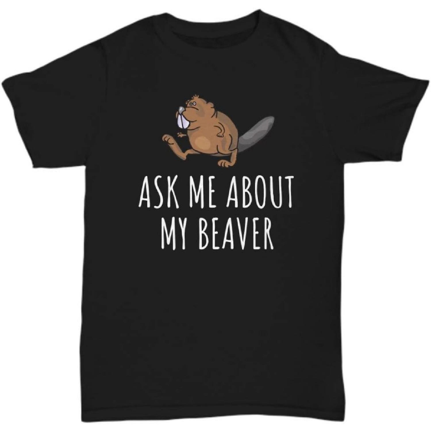 Funny Beaver Gift - Beaver T-Shirt - Beaver Lover Present - for Beaver Fans - Sexy Beaver Shirt - Ask Me About My Beaver XXXXXL разноцветный