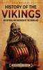 The History of the Vikings : An Enthralling Overview of the Viking Age Book