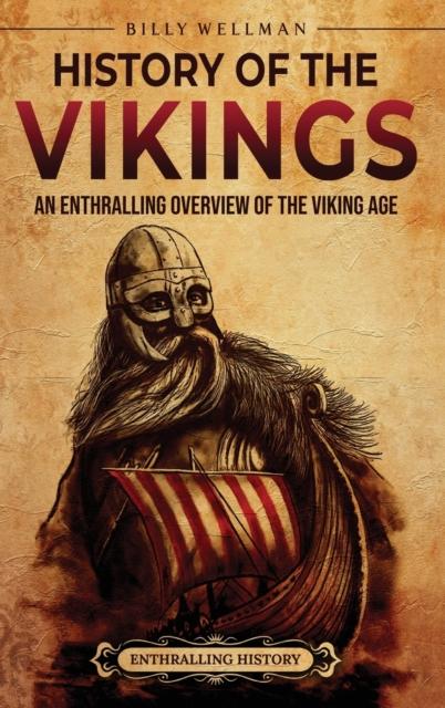 The History of the Vikings : An Enthralling Overview of the Viking Age Book
