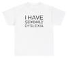 I Have Sex Daily Dyslexia T Shirt Funny Dyslexic Gen Z Meme Humor Pun Gift Tee