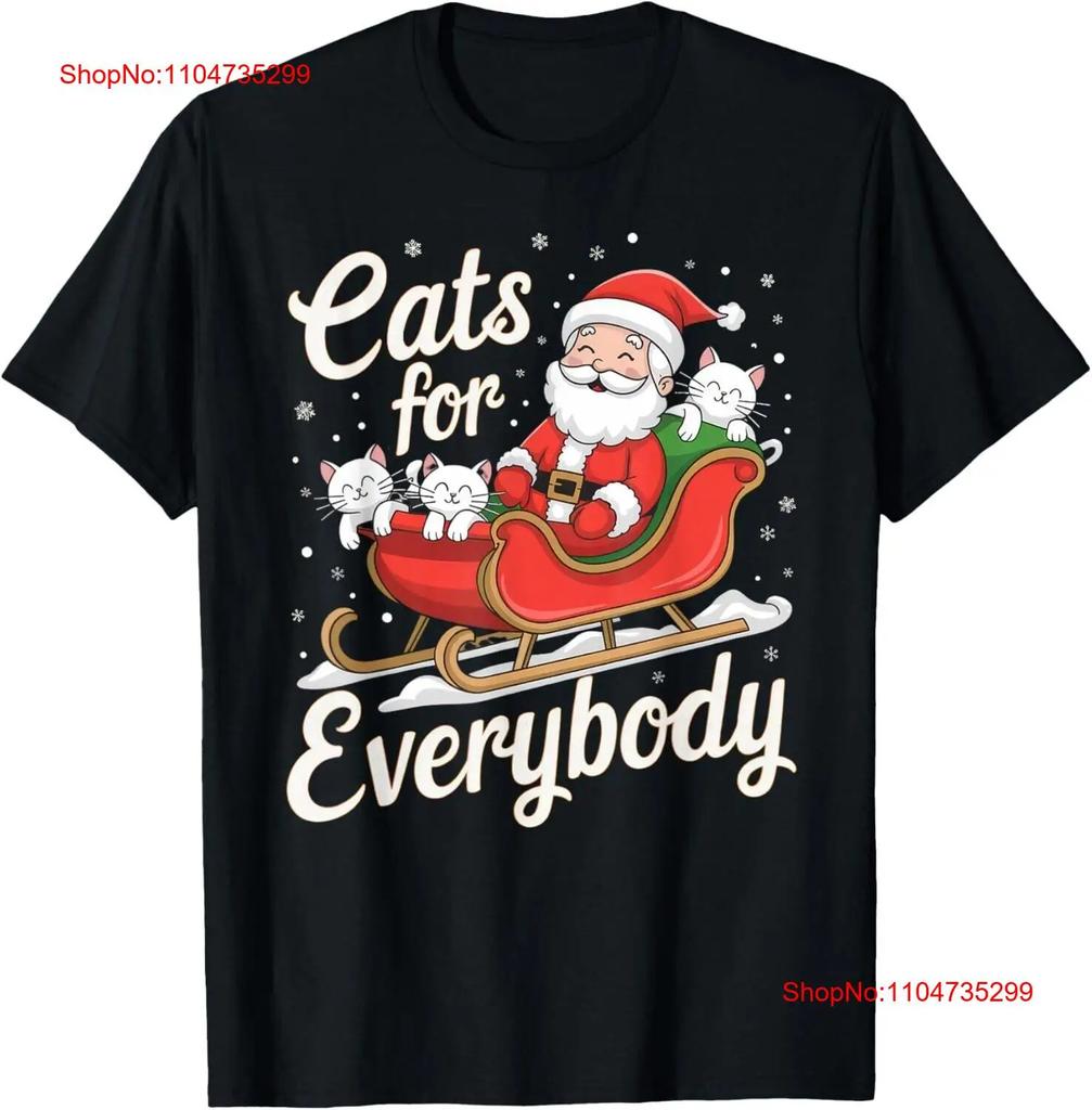 Cats For Everybody Christmas T Shirt Funny Xmas Unisex Santa Sweat Vintage Designer Clothes Casual Stretched Breathable