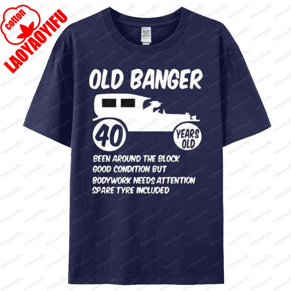 40th Mens Age Short Sleeve 40 Birthday Funny TShirt Old Banger Humorous Funny Design Printed Tshirt Men Summer Round Neck Tee