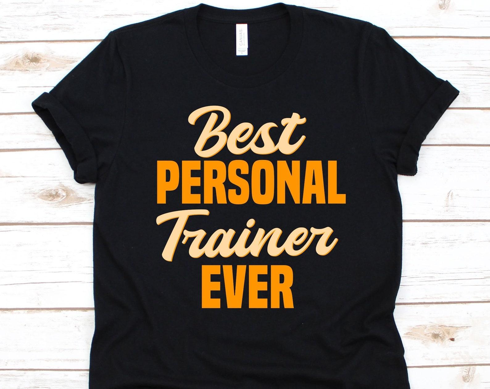 Best Personal Trainer Ever Shirt, Gift For Fitness Instructor, Health Fitness Specialist, Personal Trainer, Healthy Weight, Fitness Coach S