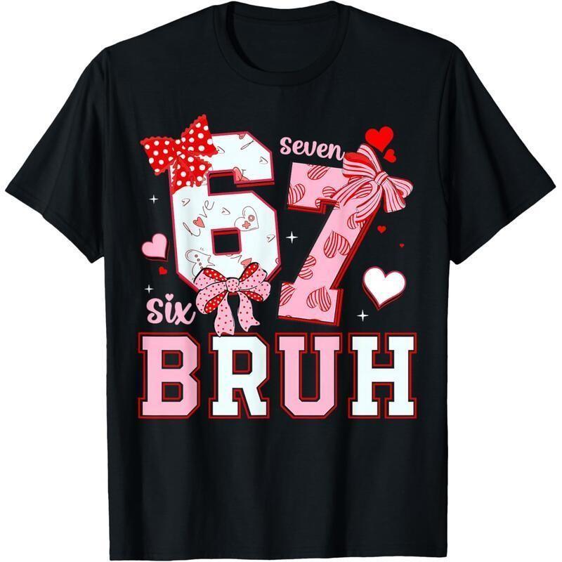 Bruh 67 Six Seven 6 7 Meme Valentines Funny Women irl T-Shirt S разноцветный