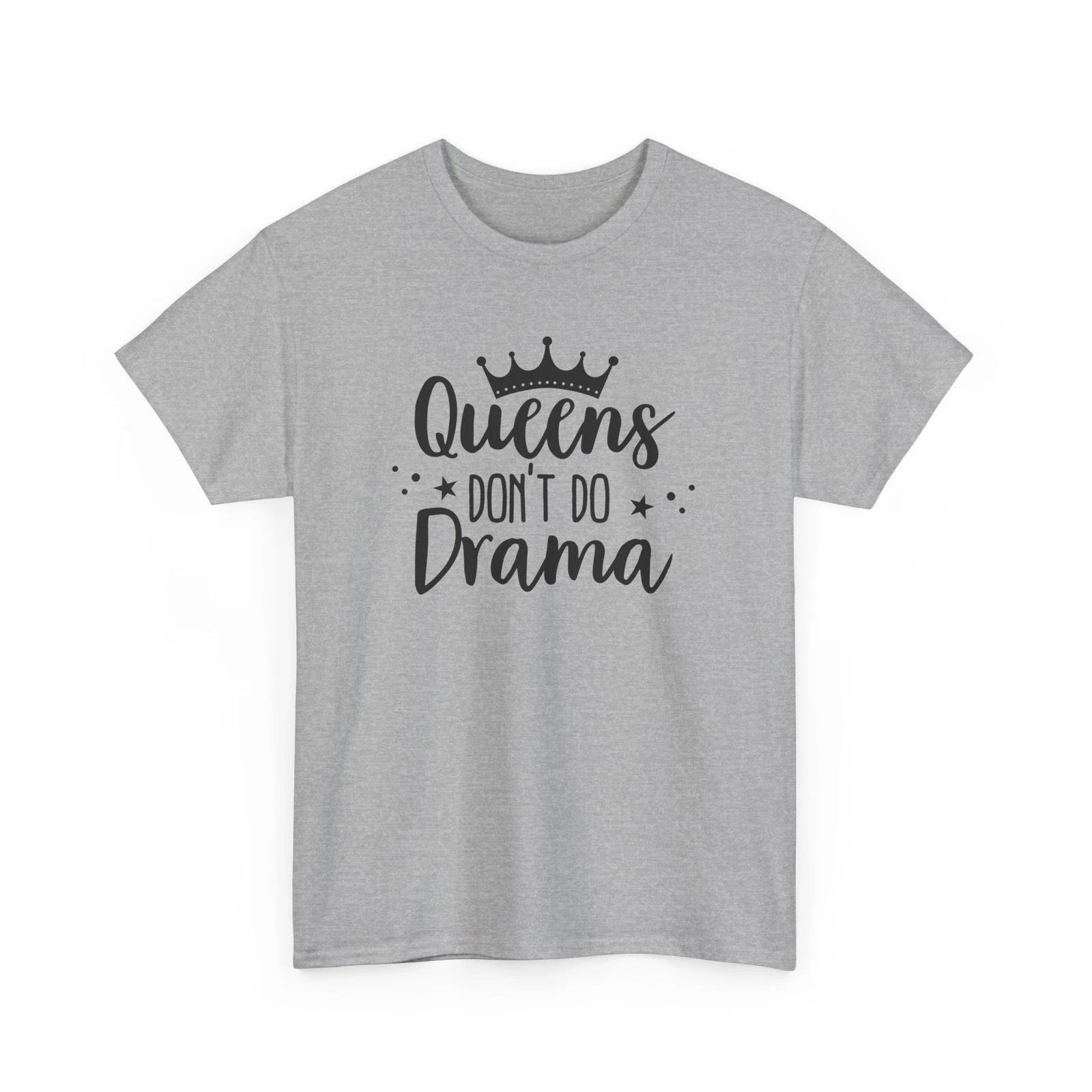 

Queens don t do drama T-Shirt – Funny Broadway Theater Actor Lover Tee S