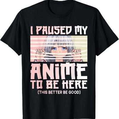 I Paused My Anime To Be Here Otaku Anime Japan Fan Kanji T-Shirt