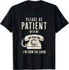 Please Be Patient with Me I'm from The 1900s Funny Vintage Gift Unisex T-Shirt