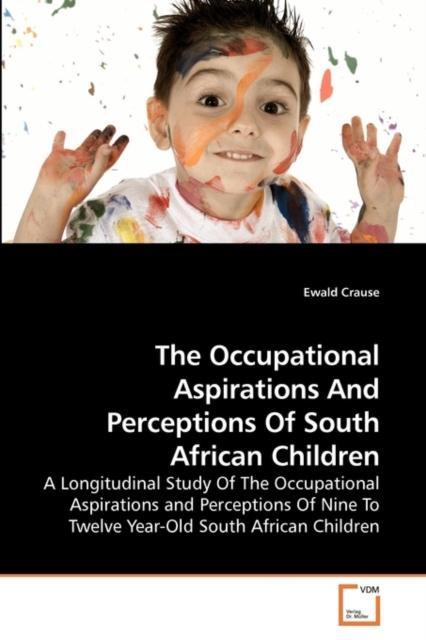 The The Occupational Aspirations And Perceptions Of South African Children Book