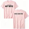 2026 New Let Me Ask My Wife She Said No Funny Husband Print TShirt Unisex And Unisex TShirts Unisexs Tee