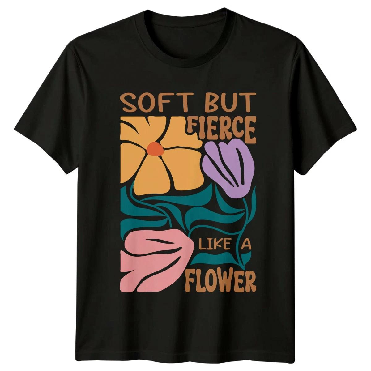 Soft But Fierce Like A Womens T-Shirt Retro Floral Lifestyle Birthday XXXXL