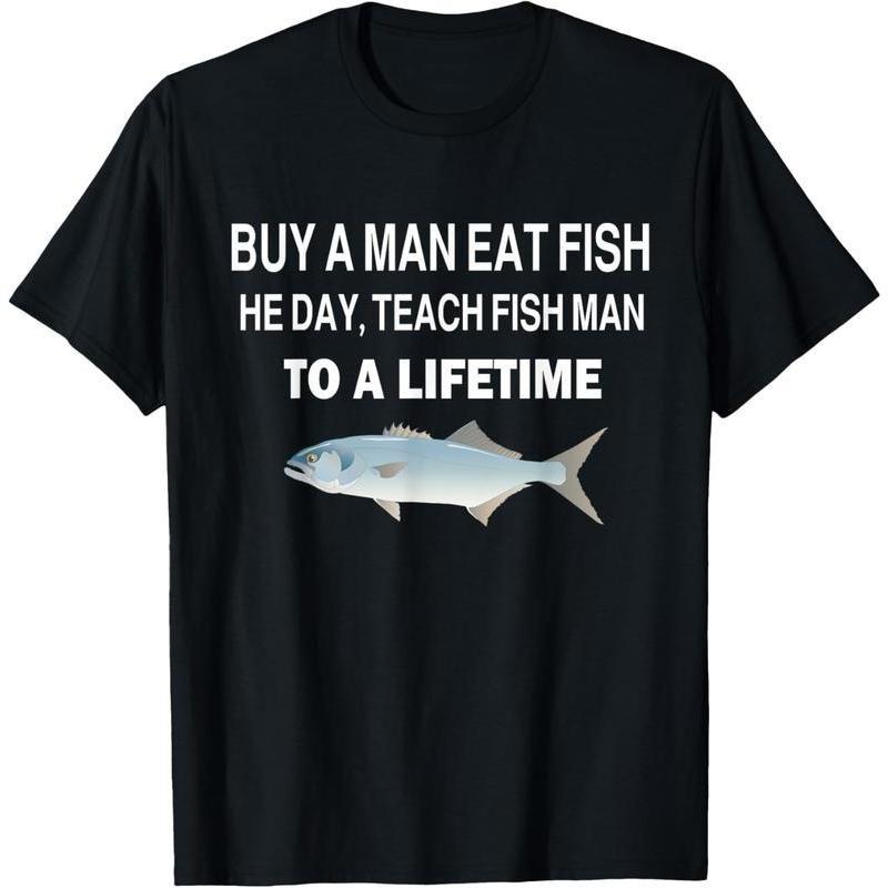 Buy a Man Eat Fish, He Day, Teach Fish Man, To A Lifetime T-Shirt M