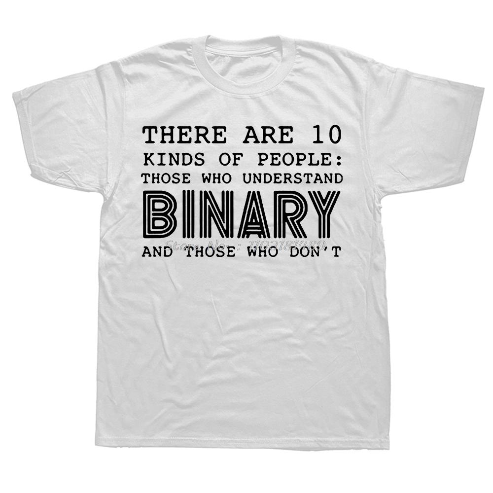 

There Are 10 Kinds of People Those Who Understand Binary T Shirts Men Funny Programmer cotton tops tees Fitness Unisex T-shirt S