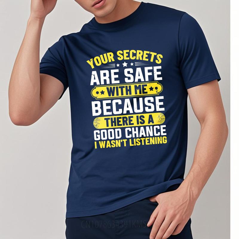 

Everyday Man Summer Tshirt Your Secrets Are Safe With Me Because There Is A Good Chance I Wasnt Listening Short Sleeve Workout 4XL