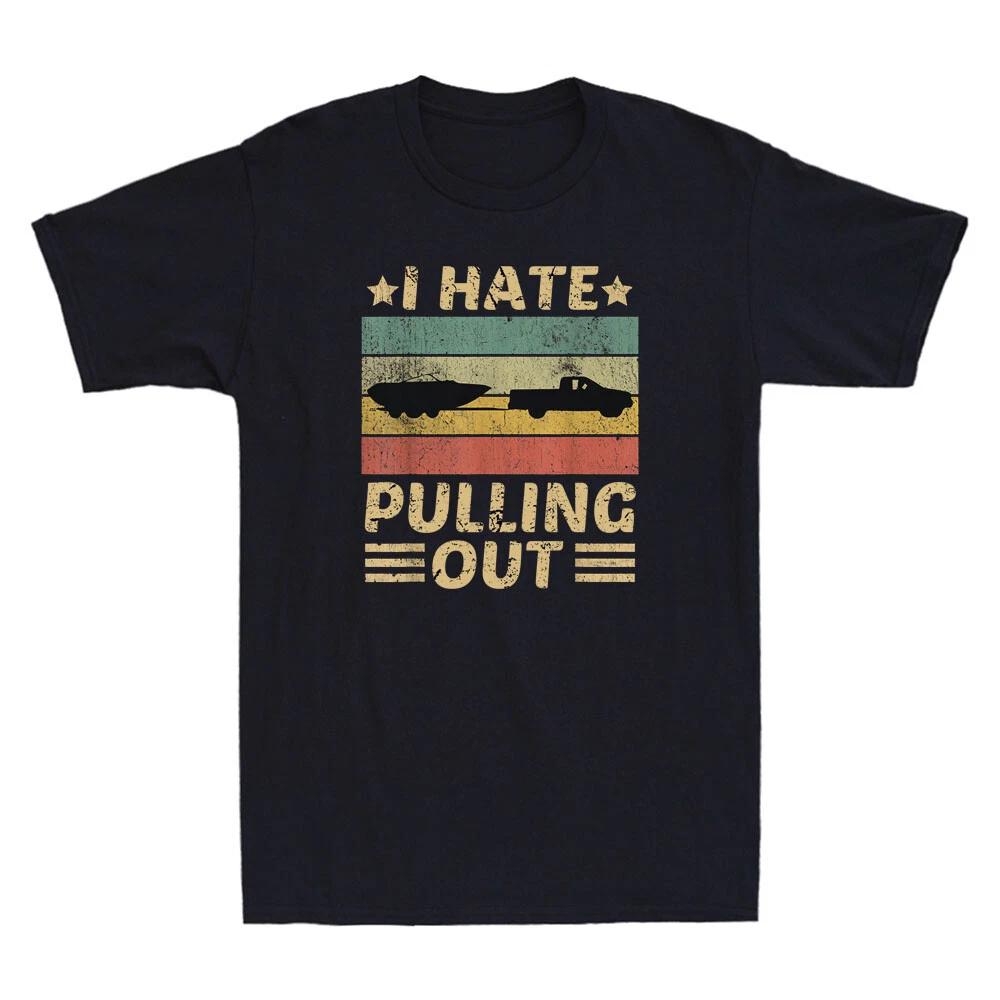I Hate Pulling Out Boating Boat Captain Funny Saying Quote Vintage Men's T-Shirt