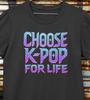 Classic Choose K-Pop For Life T-Shirt / BTS Hunters Styled Korean Music Tee