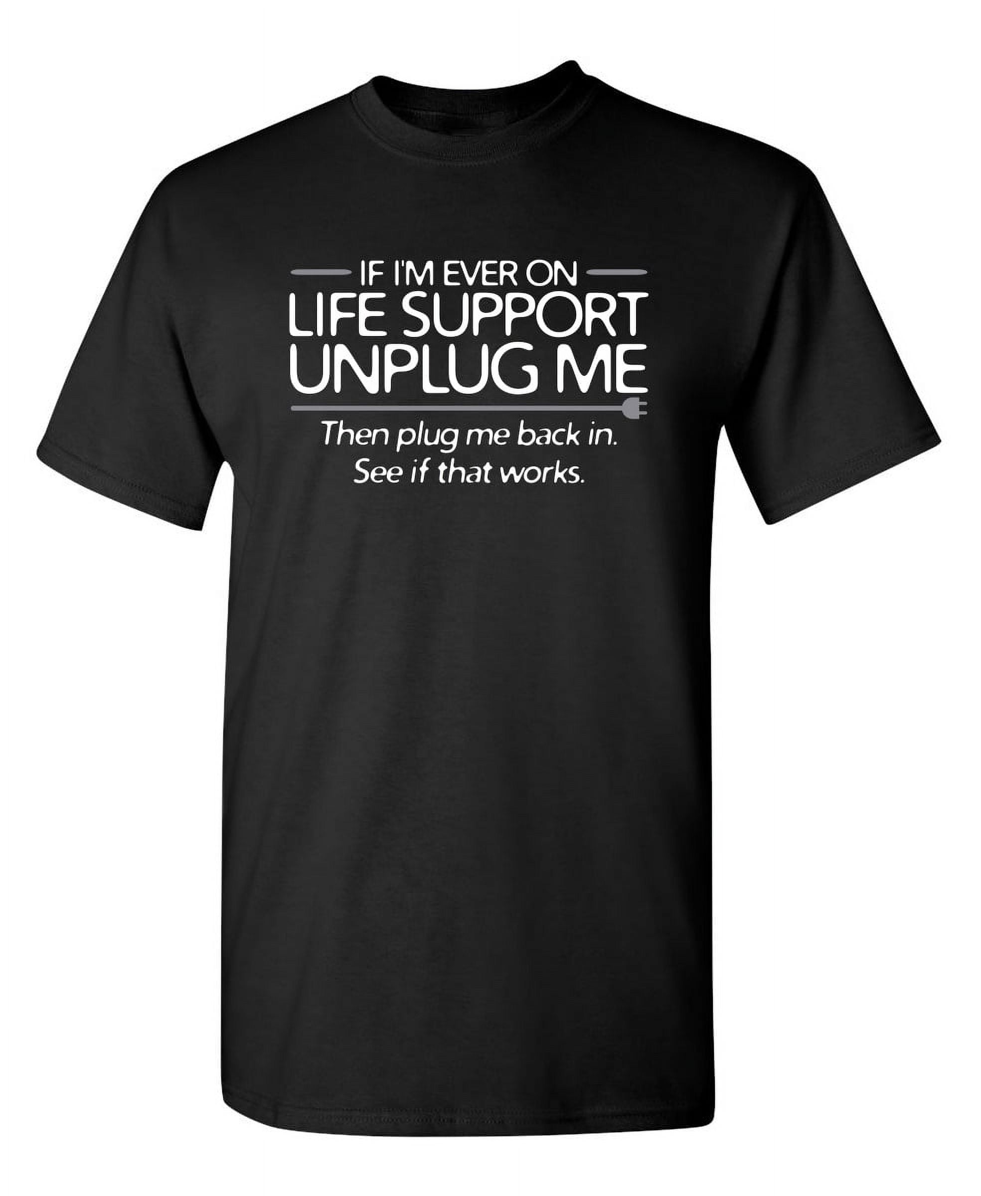 

2026 Life Support Witty and Humorous Picture Novel Strong and Soft Ringspun Interesting Unisexs Casual Fashion Tshirt L