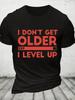 I Dont Get Older I Level Up Cotton Tshir