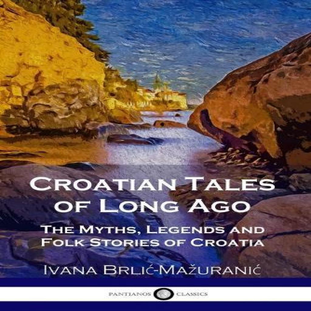 Croatian Tales of Long Ago by Ivana BrlicMazuranic Paperback Book 9781789872750