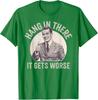 Vintage Hang In There It Gets Worse Sarkastisches Unisex-T-Shirt