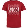 Damn I Make 40 Look Good Red Adult T Shirt