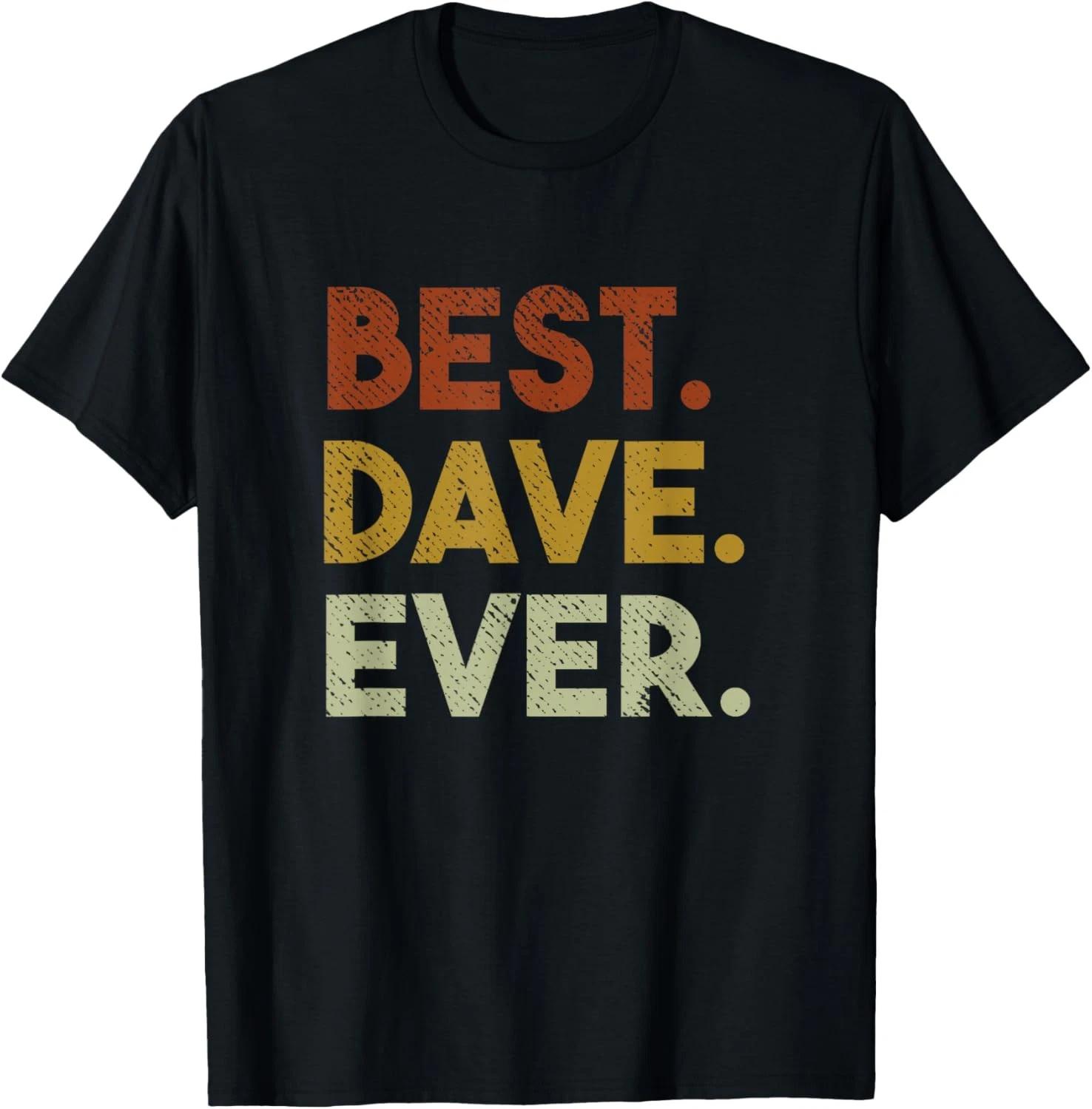 Best Dave Ever Funny Gift Dave T-Shirt XXL