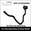 A2700180900 2700180900 Tappo Riempimento Olio Auto Con Tubo per Mercedes Benz Classe B W246 B200 1.6 A270010001 270010001 2014
