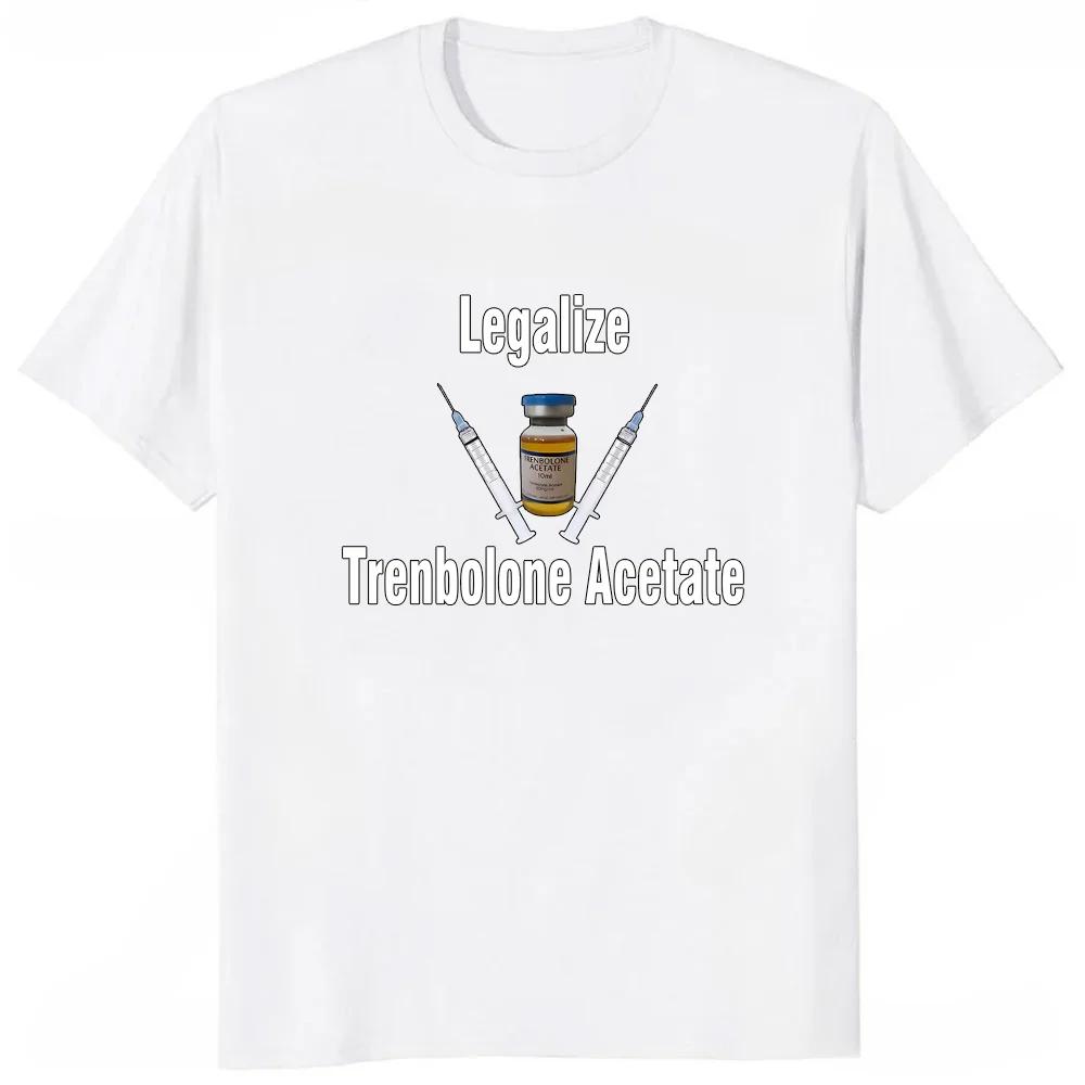 Legalize Trenbolone Acetate Tshirt Casual Fashion Loose Hip Hop Comfort Breathe Man T Shirt Harajuku Summer Style Clothing