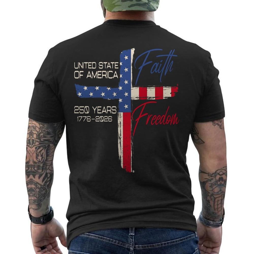 250th Anniversary Faith Freedom 250 Years American Flag Patriotic ON BACK Tee Unisex T-Shirt XXXL