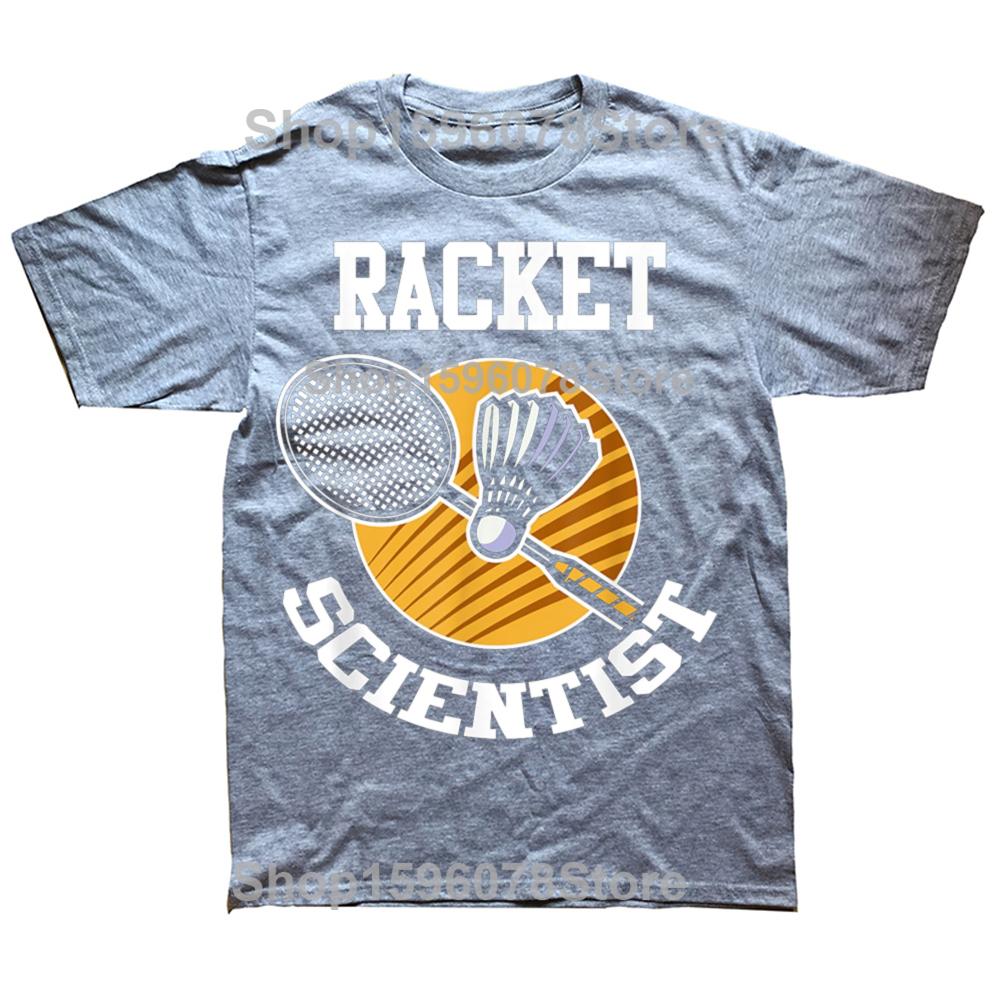 Funny Badminton Player Racket Scientist Badminton T Shirts Men Humor Streetwear Tee Shirt Short Sleeve Unisex Loose Clothing