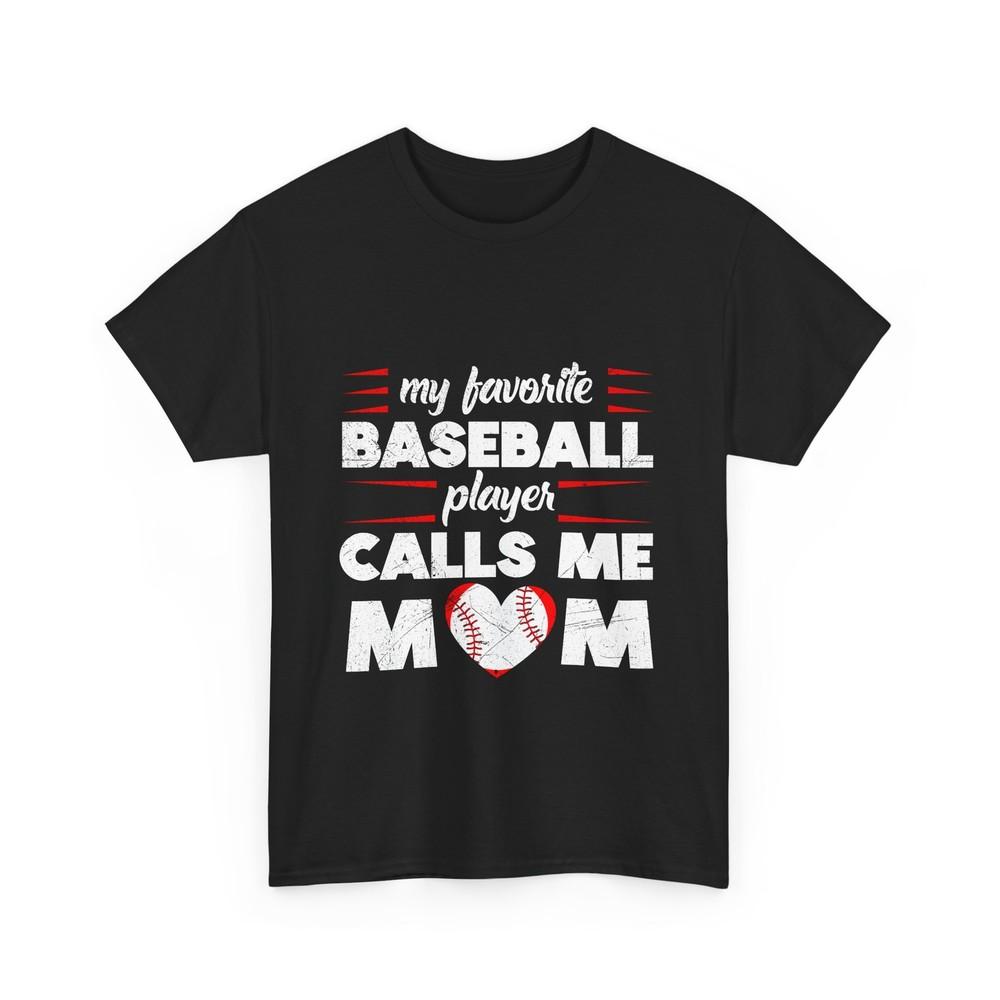 Baseball Mom Shirt, My Favorite Baseball Player Calls Me Mom Baseball Lovers Tee