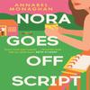 Nora Goes Off Script by Annabel Monaghan Hardback Book 9781399703017