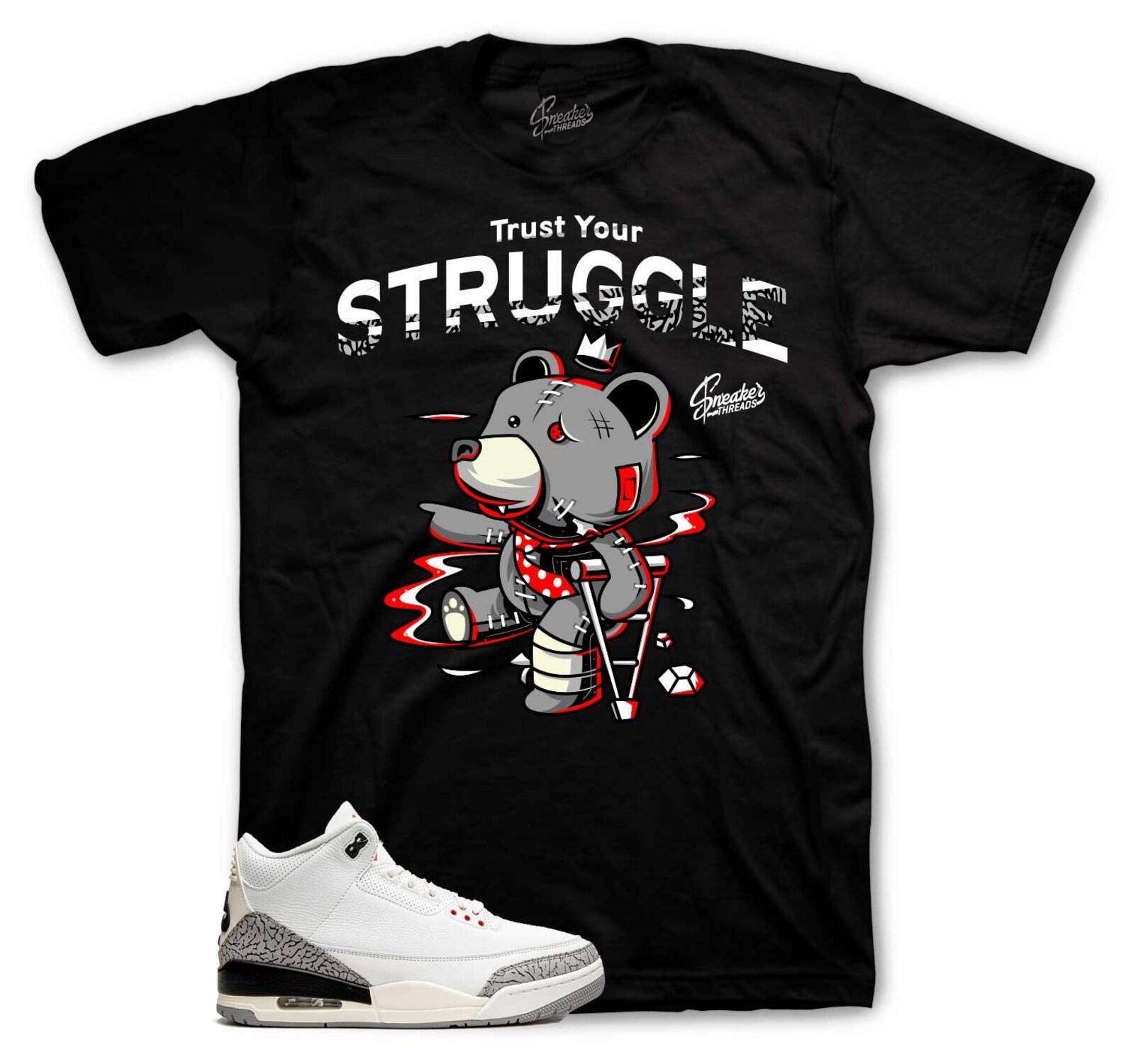 Sneaker Tees To Match Retro 3 Reimagined White Cement - Trust Your Struggle Shirt 2XL