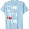 Its Me Hi Im The Dad Its Me Comedy Present Best Unisex T-Shirt