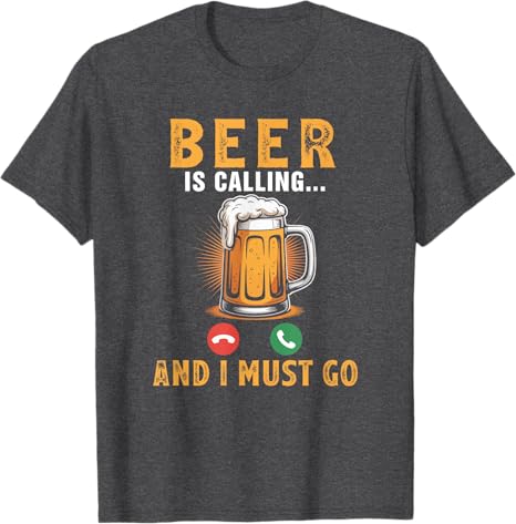 Beer Is Calling Funny Joke Drinker Drinking Beer Lover Team TShirt Unisexs Fashion Summer Fashion Vacation Holiday Clothes Y2k Tee