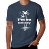 Im On Holiday TShirt Durable Work Wear TShirt