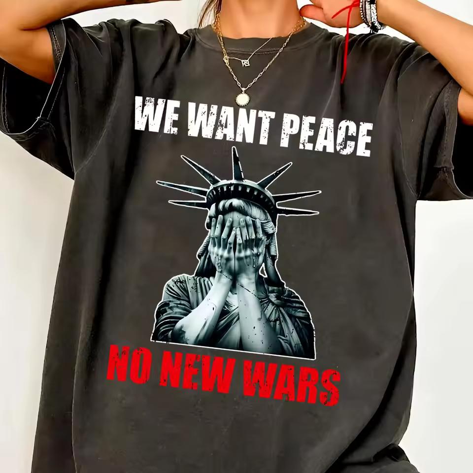 We Want Peace, Not New War T-shirts, Anti War Protest Peace T-shirts, Street Style Printed Graphic Fan Daily Casual T-shirts