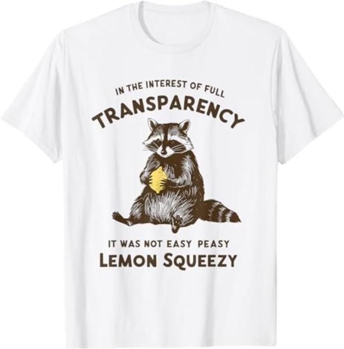 New Full Transparency It Was Not Easy Peasy Lemon Squeezy T-Shirt S