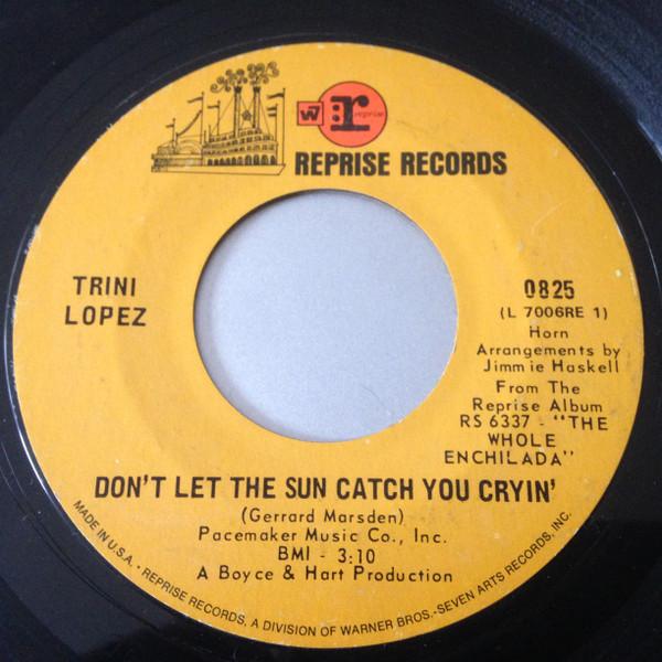 

7inch Record TRINI LOPEZ - Don t Let The Sun Catch You Cryin 0825 REPRISE 1969 US Rock Used
