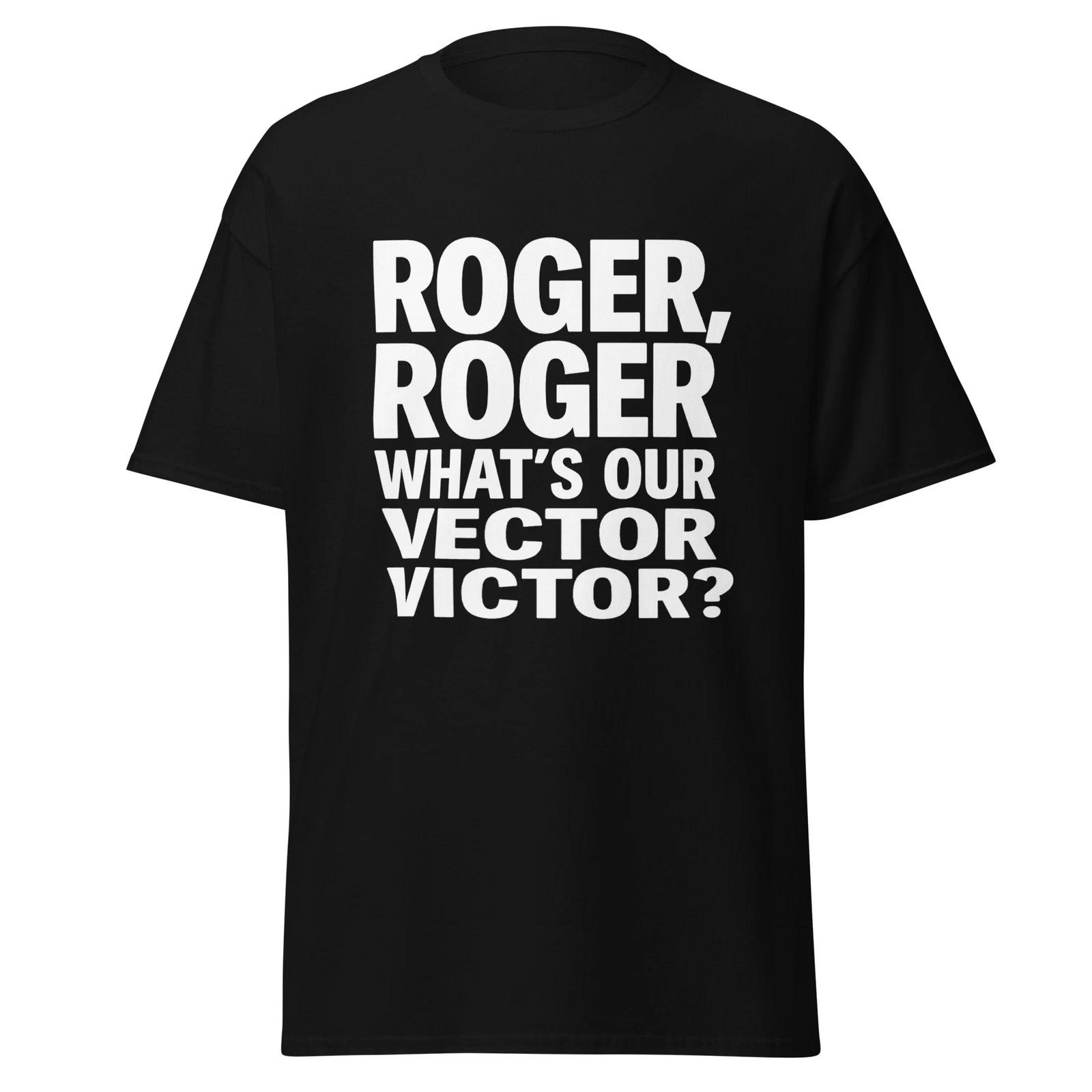 Roger Roger Whats Our Vector Victor? 80 s Airplane Movie Quote Shirt, Unisex 4XL