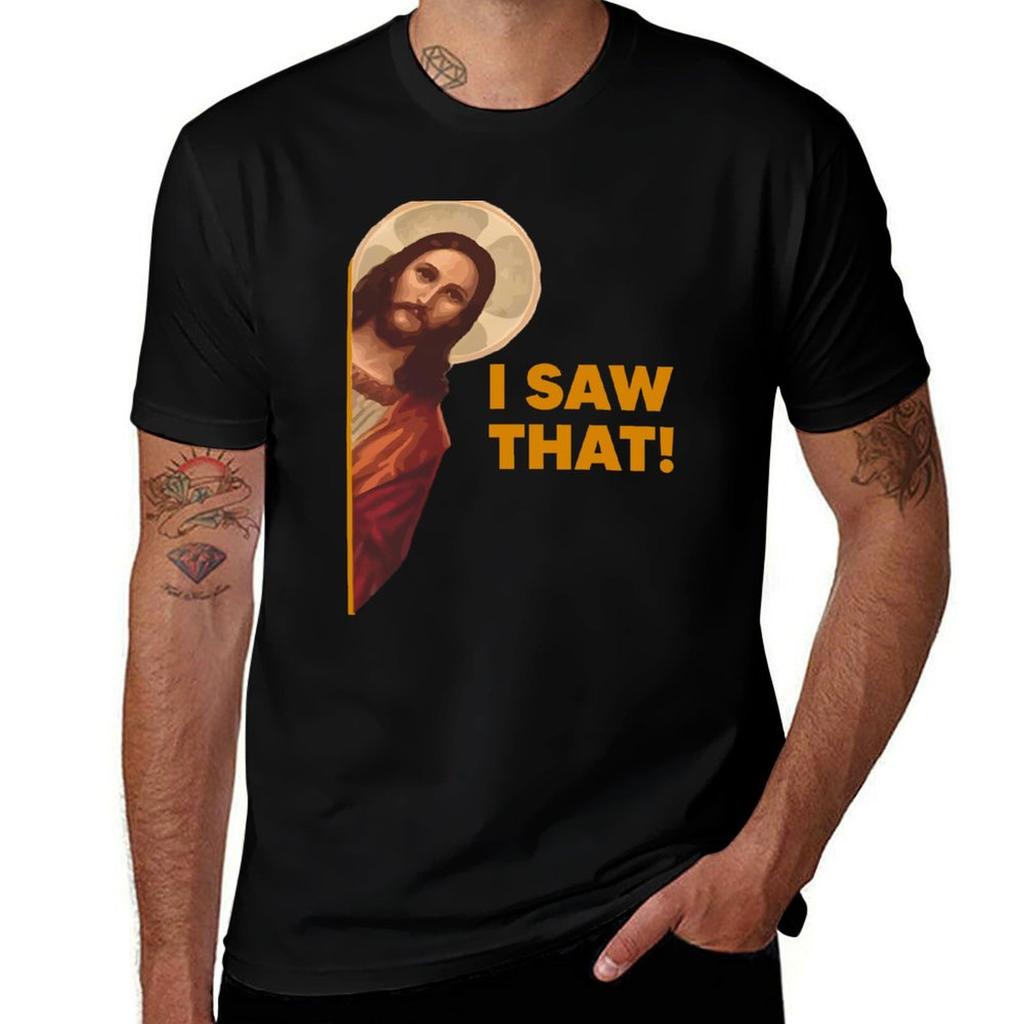 Funny Quote Jesus Meme I Saw That Christian Tshirt Daily Wear Plain Short Sleeve Shirt