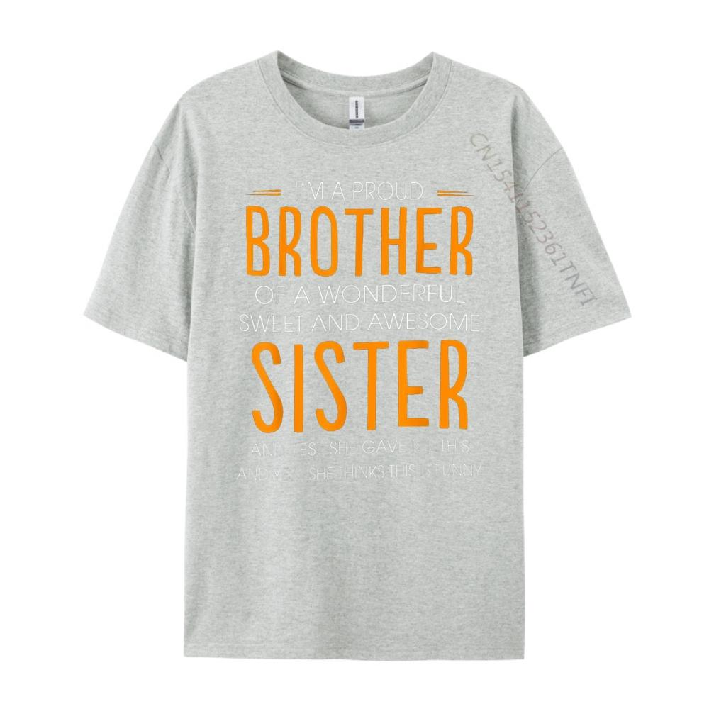 Im A Proud Brother Of A wonderful Sweet And Awesome Sister Street Wear T Shirt Printed TShirt