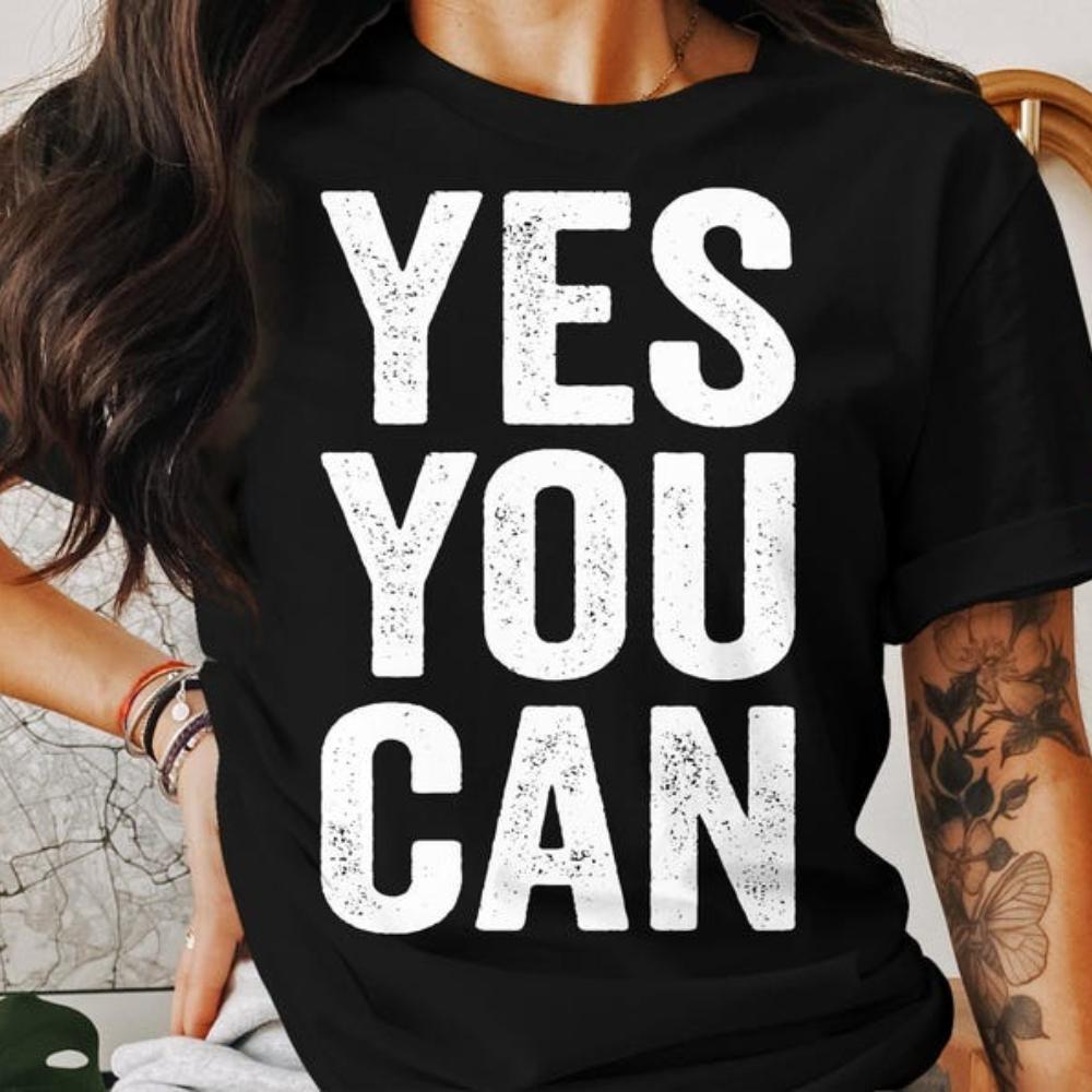 Yes You Can TShirt Motivational Gym Workout Fitness Inspirational Shirt Woman Man Casual Cotton Graphic T Shirts Breathable S