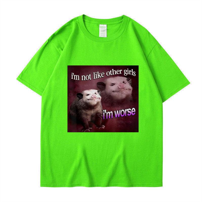 Im Not Like The Other Girls Im Worse Print T Shirt Funny Opossum Short Sleeve Unisex Women Tee Shirt Oversized Cotton Streetwear