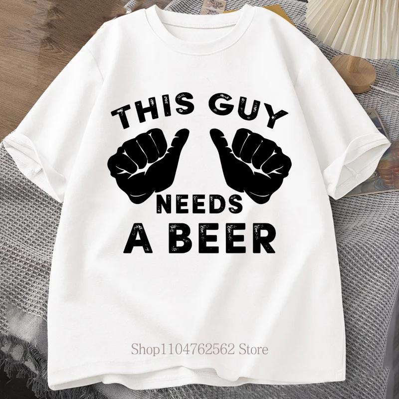 This Guy Needs A Beer Printed TShirt Summer Unisex Casual Fashion Funny Streetwear Oversized ONeck Short Sleeve Tops Tshirts