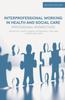 The Interprofessional Working In Health and Social Care : Professional Perspectives Book