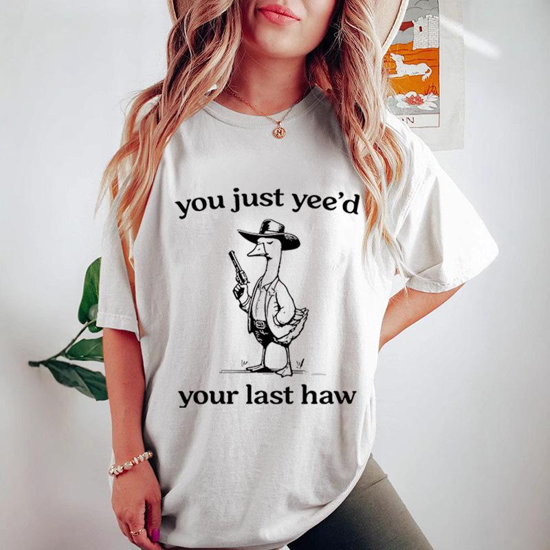 Du hast gerade dein letztes Haw gejied Gedruckte Trendige High Street Fashion Baumwolle Damen Locker T-Shirts Damen