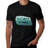 Dont Worry Be Happy Tshirt Classic Graphic Short Sleeve Top Tshirt