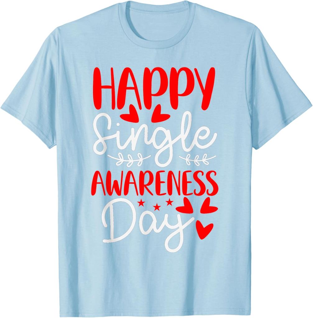 Happy Single Awareness Day Anti Valentines Funny Graphic T-Shirt Men Daily Casual Cotton Tee